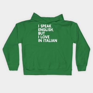 i speak english, but i love in italian Kids Hoodie